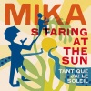 MIKA《Staring At The Sun (Tant Que J'ai Le Soleil French Version)》[MP3/LRC]