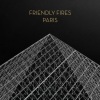 Friendly Fires - Paris (Aeroplane Remix)