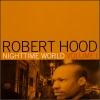 Robert Hood - Nighttime World