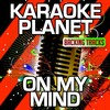 A-Type Player - On My Mind (Karaoke Version With Background Vocals Originally Performed By Ellie Goulding)