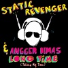 Static Revenger、Angger Dimas - Long Time (Takin' My Time)