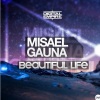 Misael Gauna - Beautiful Life (Original Mix)