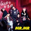 Mr.Mr - GOOD TO BE BAD