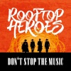 Rooftop Heroes、Michael Christian Frei、Daniel Alexander Frei、Vincent Sorg、Samuel Altmann、Simon Schneeberger、Lilly Martin《Don't Stop the Music》[MP3/LRC]