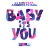 DJ Zinc、Andreya Triana - Baby It's You