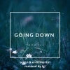 IGI、Zeni N、Erdit Mertiri《Going Down (Igi Remix)》[MP3/LRC]