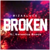 Luck、Veronica Bravo、Miza - Broken (feat. Veronica Bravo)