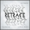 FLiPKiCK、ilvela - Retrace (Ilvela Remix)