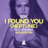 Jess Ball、EDX《I Found You (Neptune)(Acoustic Mix)》[MP3/LRC]