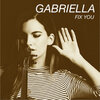 Gabriella - Fix You