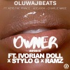 OluwaJBeats、Ivorian Doll、Ramz、Stylo G、AdeJosh《Owner (Remix|Explicit)》[MP3/LRC]