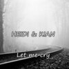 HEIDI - Let Me Cry