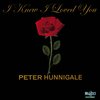 peter hunnigale - I Knew I Loved You
