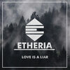 Etheria - Love Is a Liar