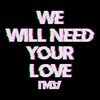 Ima - We Will Need Your Love