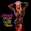 Anane - Get On The Funk Train (Louie Vega Mix)