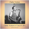 Gene Norman Presents Charlie Ventura - Introduction And Theme Music / Yesterdays / The Peanut Vendor (Remastered 2018)