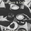 Soft Jazz & Coffee - Sparkling Music for Work from Home