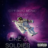 CITY BOYZ MUSIC GROUP - Like a Soldier (Explicit)