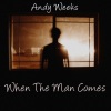 Andy Weeks - When The Man Comes