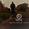 Matiz《Aquellas Cosas De Los Dos》[MP3/LRC]