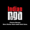 Traditional、Vinod Krishnan、Sunayana Kachroo、Indianraga - Channa Mereya Mere Shehar Main Kabhi Matt Aana