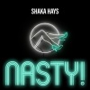 Shaka Hays - Nasty! Nimaj Radio Edit