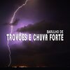 Som De Chuva e Trovoadas - Barulho de Trovões e Chuva Forte, Pt. 01