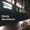 dandy - Sometimes