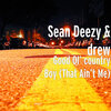 Drew、Sean Deezy - Good Ol’ country Boy (That Ain’t Me)(Explicit)