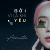 Lyly - Bởi Vì Là Khi Yêu (Acoustic)