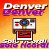 Denver - Solo ricordi