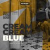 Cream Cream - Blue (Original Mix)