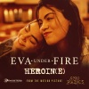 Eva Under Fire - Heroin (e)
