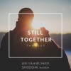 Zeni N、Erdit Mertiri、Saxodiziak.《Still Together (Saxodiziak. version)》[MP3/LRC]