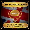 Foundations - Baby Now That I've Found You (Rerecorded)
