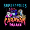 Caravan Palace、Antoine TOUSTOU - Supersonics (Out Come The Freaks Edit)