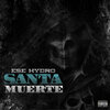 Ese Hydro - Santa Muerte (Explicit)