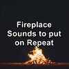 Fireplace Sample Master、Fireplace Sounds、Fireplace - Fire Place Sounds For Studying For Infants