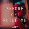 Avery - Before You Guide Me