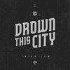 Drown This City - Third Law (Explicit)
