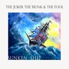 The Joker the Monk、the fool - Sunken Ship