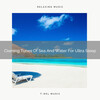Nature Music Nature Songs、The Forest Escape - Claming Tunes Of Sea And Water For Ultra Sleep