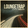 Loungetrap - What You Say (Remastered)