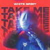 White Spirit - Take Me