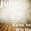 Julie《Keine Ist Wie Du》[MP3/LRC]