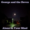 George、The Doves《Alone in Your Mind》[MP3/LRC]