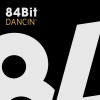 84Bit - Dancin' (Original Mix)