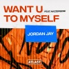 Jordan Jay、Nazzereene - Want U To Myself (Original Mix)