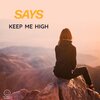 Says - Keep Me High